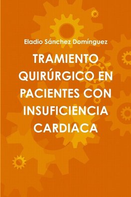 TRAMIENTO QUIRÚRGICO EN PACIENTES CON INSUFICIENCIA CARDIACA