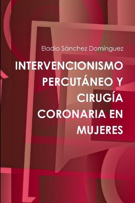 INTERVENCIONISMO PERCUTÁNEO Y CIRUGÍA CORONARIA EN MUJERES