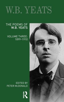 The Poems of W.B. Yeats Volume Three