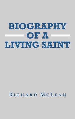 Biography of a Living Saint