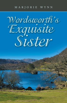 Wordsworth's  Exquisite  Sister