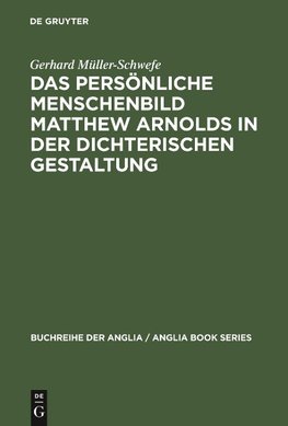 Das persönliche Menschenbild Matthew Arnolds in der dichterischen Gestaltung