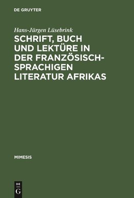 Schrift, Buch und Lektüre in der französischsprachigen Literatur Afrikas