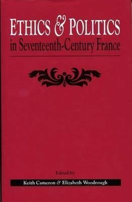 Cameron, K: Ethics and Politics in Seventeenth-century Franc