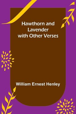 Hawthorn and Lavender, with Other Verses