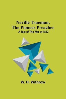 Neville Trueman, the Pioneer Preacher