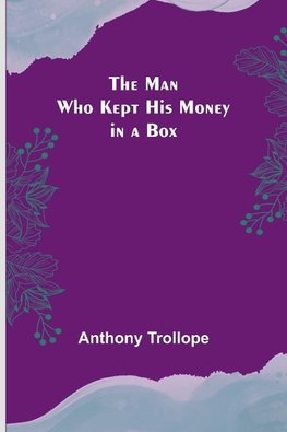 The Man Who Kept His Money in a Box