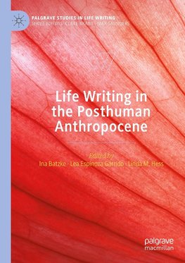 Life Writing in the Posthuman Anthropocene