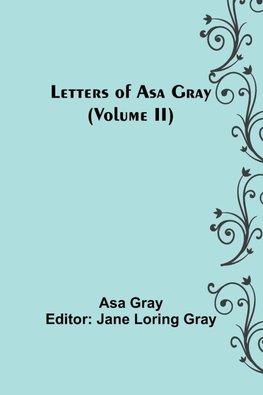 Letters of Asa Gray (Volume II)