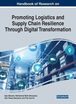 Handbook of Research on Promoting Logistics and Supply Chain Resilience Through Digital Transformation