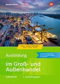 Ausbildung im Groß- und Außenhandel. 1. Ausbildungsjahr: Arbeitsheft