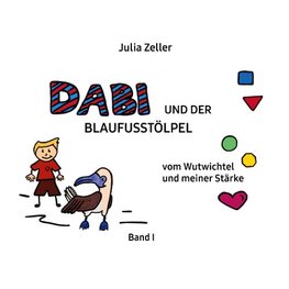 Dabi und der Blaufusstölpel - vom Wutwichtel und meiner Stärke - Band I