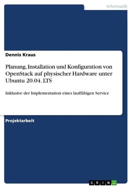 Planung, Installation und Konfiguration von OpenStack auf physischer Hardware unter Ubuntu 20.04. LTS