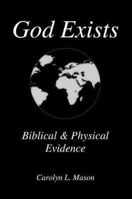 God Exists Biblical & Physical Evidence