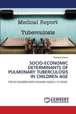 SOCIO-ECONOMIC DETERMINANTS OF PULMONARY TUBERCULOSIS IN CHILDREN AGE