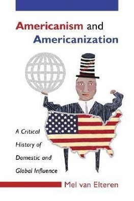 Elteren, M:  Americanism and Americanization