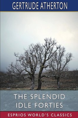 The Splendid Idle Forties (Esprios Classics)