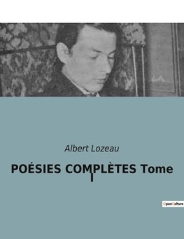 POÉSIES COMPLÈTES Tome I