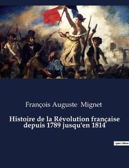 Histoire de la Révolution française depuis 1789 jusqu'en 1814