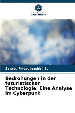 Bedrohungen in der futuristischen Technologie: Eine Analyse im Cyberpunk