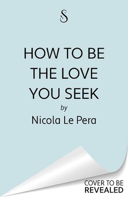 How to Be the Love You Seek