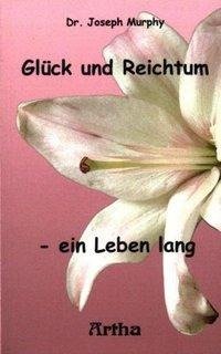 Glück und Reichtum - ein Leben lang