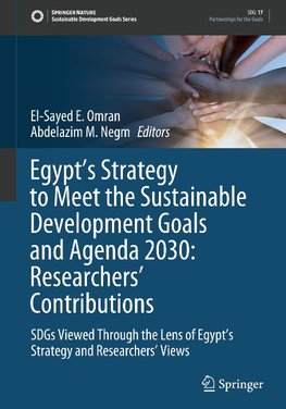 Egypt¿s Strategy to Meet the Sustainable Development Goals and Agenda 2030: Researchers' Contributions