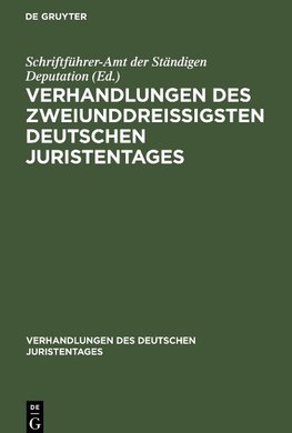 Verhandlungen des zweiunddreißigsten Deutschen Juristentages