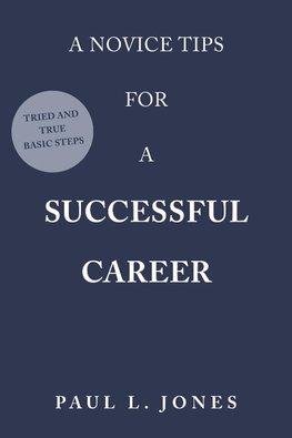 A Novice Tips for a Successful Career