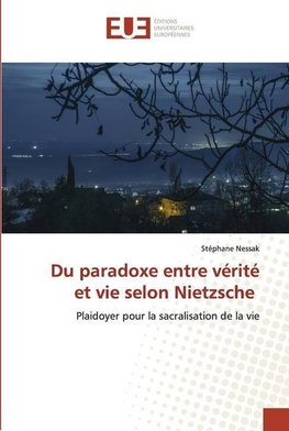 Du paradoxe entre vérité et vie selon Nietzsche