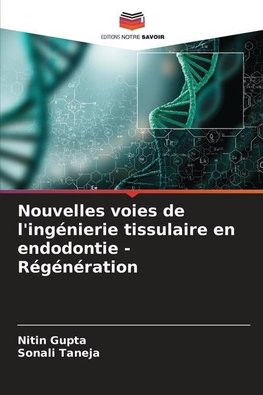 Nouvelles voies de l'ingénierie tissulaire en endodontie - Régénération