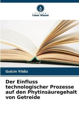 Der Einfluss technologischer Prozesse auf den Phytinsäuregehalt von Getreide