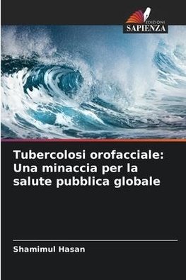 Tubercolosi orofacciale: Una minaccia per la salute pubblica globale