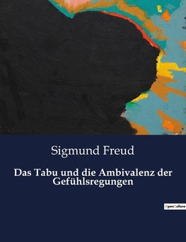 Das Tabu und die Ambivalenz der Gefühlsregungen