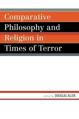 Comparative Philosophy and Religion in Times of Terror