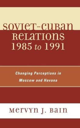 Soviet-Cuban Relations 1985 to 1991