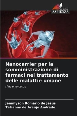 Nanocarrier per la somministrazione di farmaci nel trattamento delle malattie umane