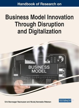 Handbook of Research on Business Model Innovation Through Disruption and Digitalization