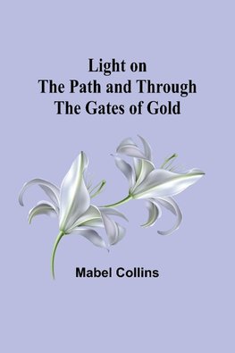 Light on the Path and Through the Gates of Gold