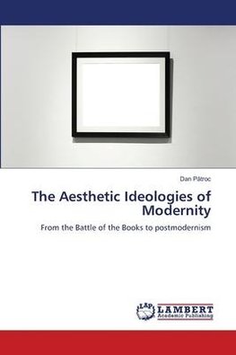 The Aesthetic Ideologies of Modernity