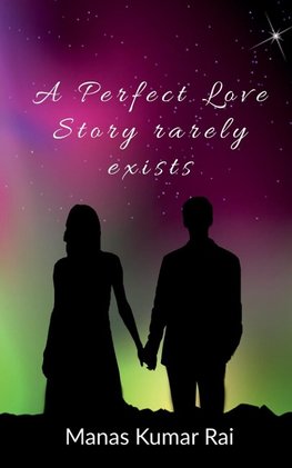 A Perfect Love Story rarely exists