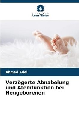 Verzögerte Abnabelung und Atemfunktion bei Neugeborenen