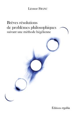 Brèves résolutions de problèmes philosophiques suivant une méthode hégélienne