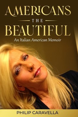 Americans The Beautiful An Italian American Memoir