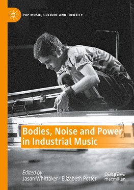 Bodies, Noise and Power in Industrial Music