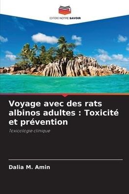 Voyage avec des rats albinos adultes : Toxicité et prévention