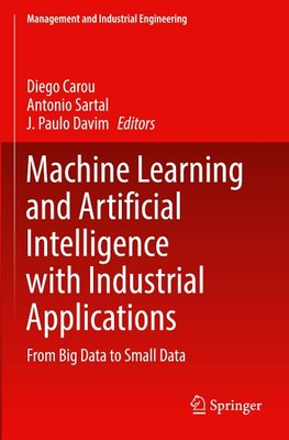 Machine Learning and Artificial Intelligence with Industrial Applications