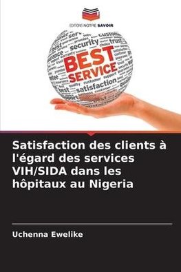 Satisfaction des clients à l'égard des services VIH/SIDA dans les hôpitaux au Nigeria