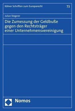 Die Zumessung der Geldbuße gegen den Rechtsträger einer Unternehmensvereinigung