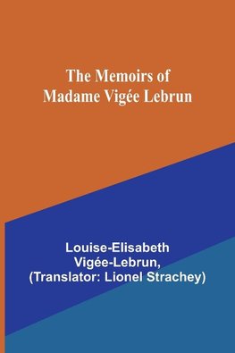 The Memoirs of Madame Vigée Lebrun